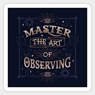 Master The Art Of Observing by Tobe Fonseca Magnet